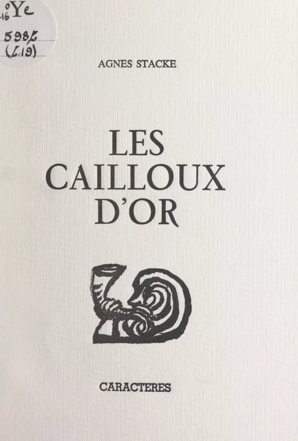 Les cailloux d'or - Agnès Stacke - Caractères (réédition numérique FeniXX)