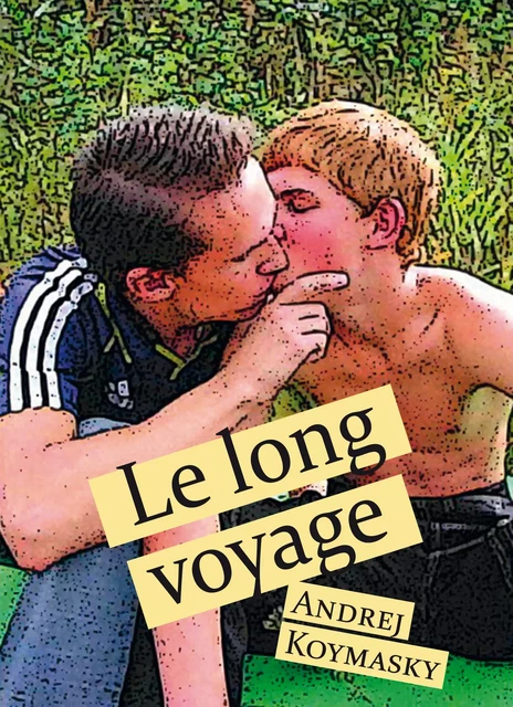 Le long voyage - Andrej Koymasky - Éditions Textes Gais