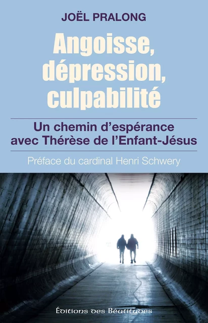 Angoisse, dépression, culpabilité - Joël Pralong - Editions des Béatitudes