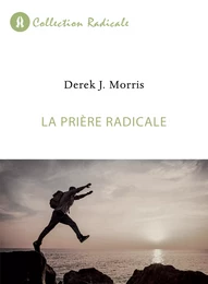 La prière radicale