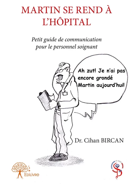 MARTIN SE REND A L'HOPITAL - Dr Cihan Bircan - Editions Edilivre