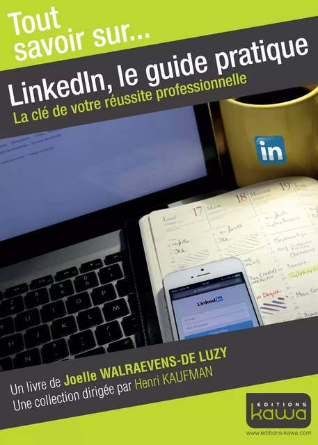 LinkdIn, le guide pratique - Joelle Walraevens-de-Luzy - Editions Kawa