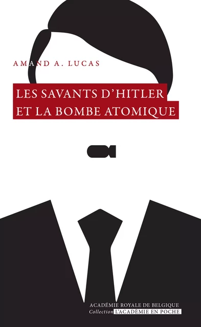 Les savants d'Hitler et la bombe atomique - Amand A. Lucas - Académie royale de Belgique