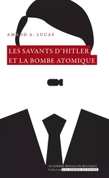 Les savants d'Hitler et la bombe atomique