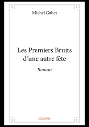 Les Premiers Bruits d'une autre fête