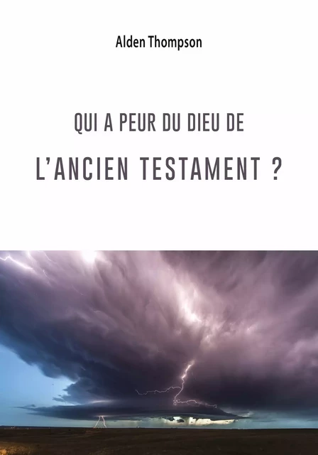 Qui a peur du Dieu de l'Ancien Testament ? - Alden Thompson - Éditions Vie et Santé