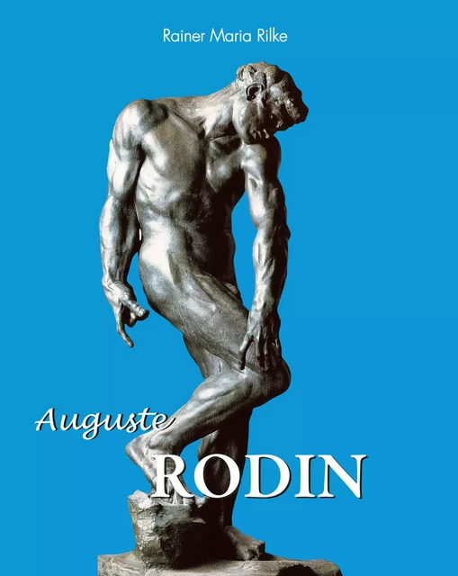 Auguste Rodin - Rainer Maria Rilke - Parkstone International