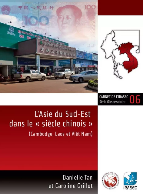 L’Asie du Sud-Est dans le « siècle chinois » - Danielle Tan, Caroline Grillot - Institut de recherche sur l’Asie du Sud-Est contemporaine