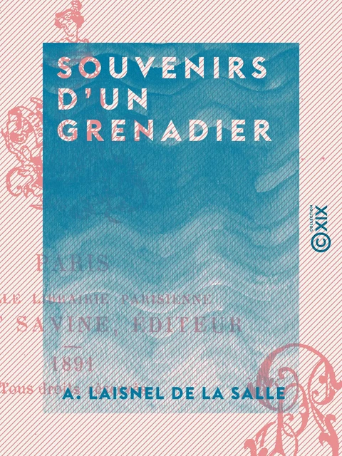 Souvenirs d'un grenadier - A. Laisnel de la Salle - Collection XIX