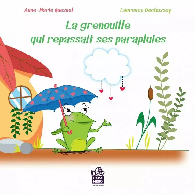 La grenouille qui repassait ses parapluies - Anne-Marie Quesnel - Éditions Caramello