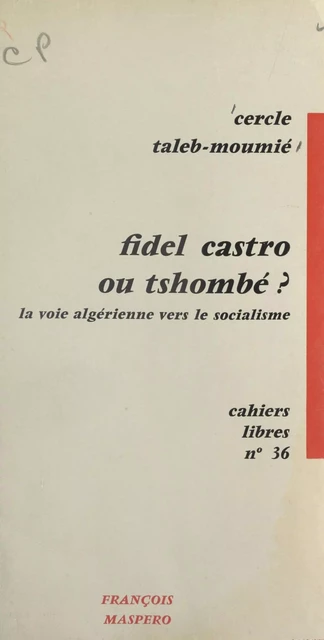 Fidel Castro ou Tshombé ? -  Cercle Taleb-Moumié - (La Découverte) réédition numérique FeniXX