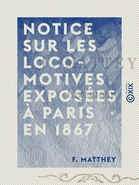 Notice sur les locomotives exposées à Paris en 1867