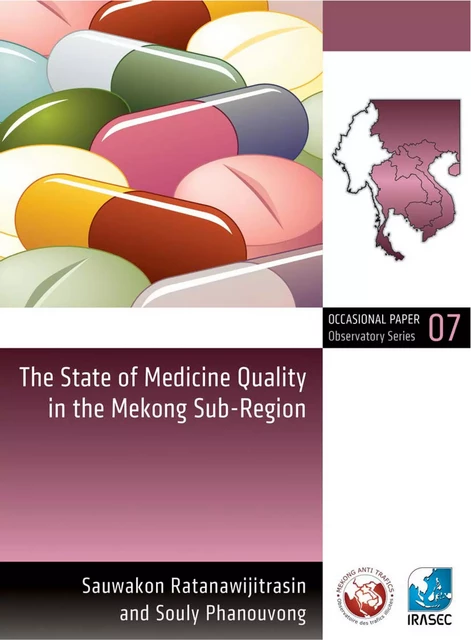 The State of Medicine Quality in the Mekong Sub-Region - Sauwakon Ratanawijitrasin, Souly Phanouvong - Institut de recherche sur l’Asie du Sud-Est contemporaine