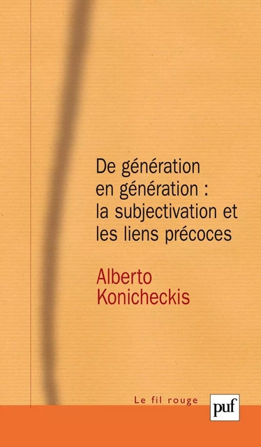 De génération en génération : la subjectivation et les liens précoces - Alberto Konicheckis - Humensis