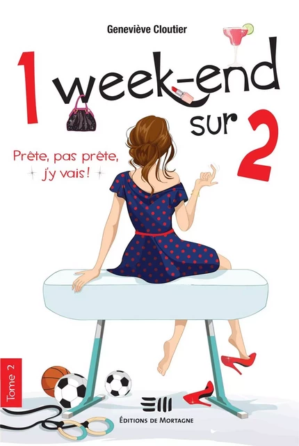 1 week-end sur 2 - Tome 2 - Geneviève Cloutier - DE MORTAGNE