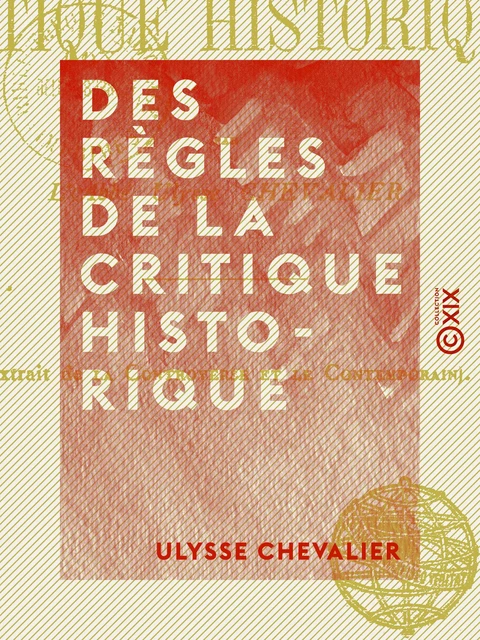 Des règles de la critique historique - Ulysse Chevalier - Collection XIX