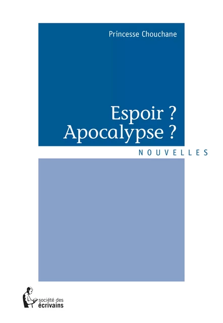 Espoir ? Apocalypse ? - Princesse Chouchane - Société des écrivains