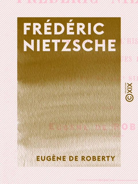 Frédéric Nietzsche - Eugène de Roberty - Collection XIX