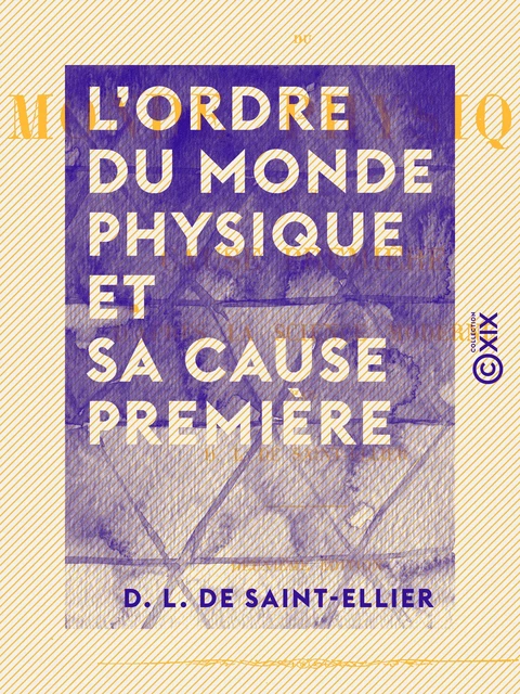 L'Ordre du monde physique et sa cause première - D. L. de Saint-Ellier - Collection XIX