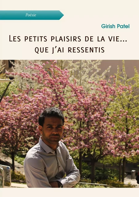 Les petits plaisirs de la vie... que j’ai ressentis - Girish Patel - Atramenta