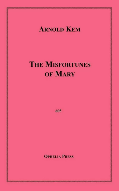 The Misfortunes of Mary - Arnold Kem - Disruptive Publishing