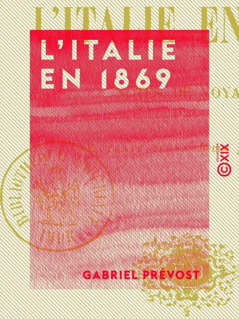 L'Italie en 1869 - Gabriel Prévost - Collection XIX