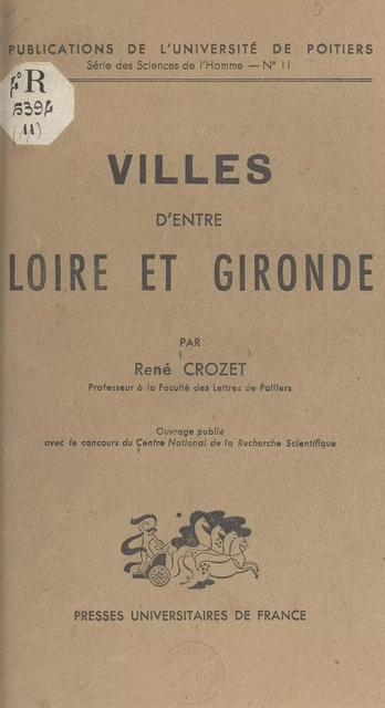 Villes d'entre Loire et Gironde - René Crozet - (Presses universitaires de France) réédition numérique FeniXX