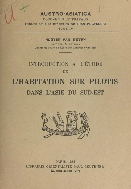 Introduction à l'étude de l'habitation sur pilotis dans l'Asie du Sud-Est - Van Huyên Nguyên - (Presses universitaires de France) réédition numérique FeniXX