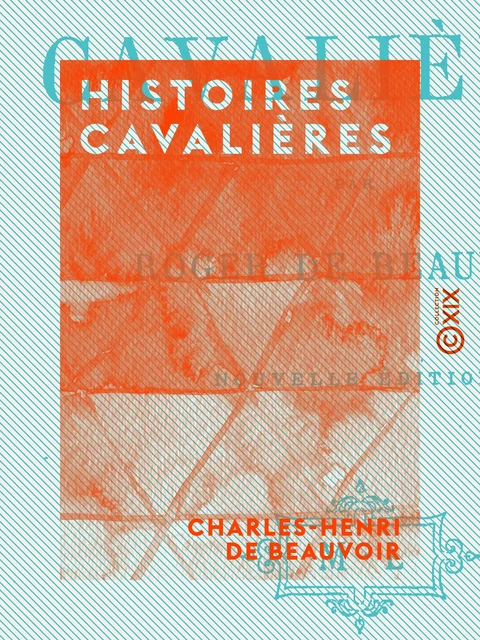 Histoires cavalières - Charles-Henri de Beauvoir - Collection XIX