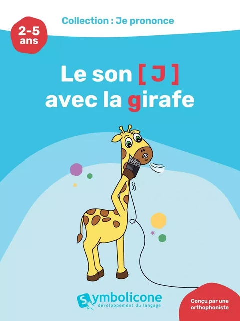 Je prononce le son [j] avec la girafe - Caroline Martin - Édition Symbolicone inc