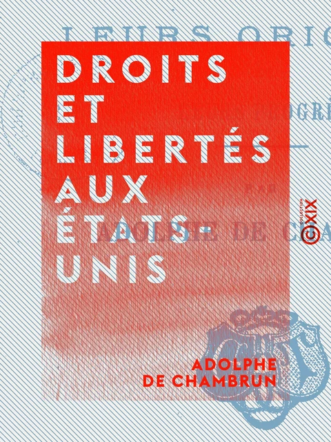 Droits et libertés aux États-Unis - Adolphe de Chambrun - Collection XIX