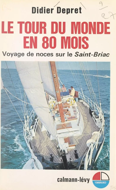 Le tour du monde en 80 mois - Didier Depret - (Calmann-Lévy) réédition numérique FeniXX