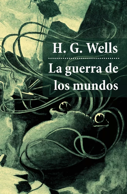 La guerra de los mundos (texto completo, con índice activo) - Herbert George Wells - e-artnow