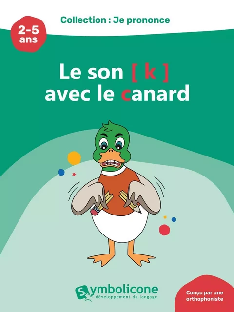 Je prononce le son [k] avec le canard - Caroline Martin - Édition Symbolicone inc