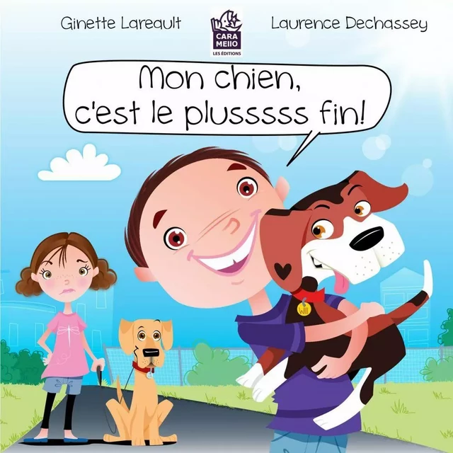 Mon chien, c'est le plusssss fin! - Ginette Lareault - Éditions Caramello