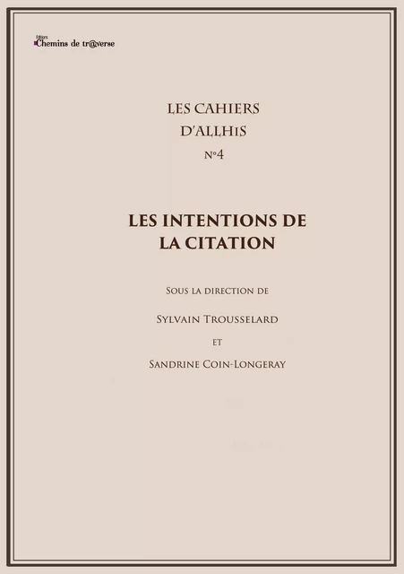 Les cahiers d'Allhis n°4 - Les intentions de la citation - Sylvain Trousselard, Sandrine Coin-Longeray - Chemins de tr@verse