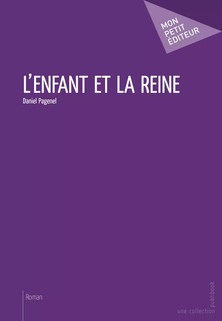 L'Enfant et la reine - Daniel Pagenel - Mon Petit Editeur