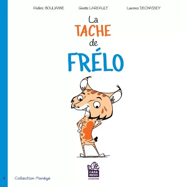 La tache de Frélo - Frédéric Boulianne, Ginette Lareault - Éditions Caramello