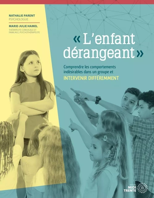 «L'enfant dérangeant » - Nathalie Parent, Marie-Julie Hamel - Éditions Midi Trente