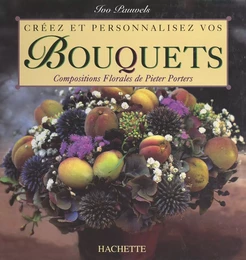 Créez et personnalisez vos bouquets