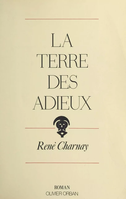 La terre des adieux - René Charnay - (Plon) réédition numérique FeniXX