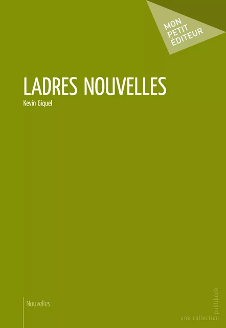 Ladres nouvelles - Kevin Giquel - Mon Petit Editeur