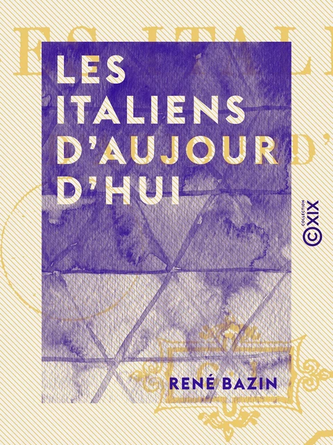 Les Italiens d'aujourd'hui - René Bazin - Collection XIX