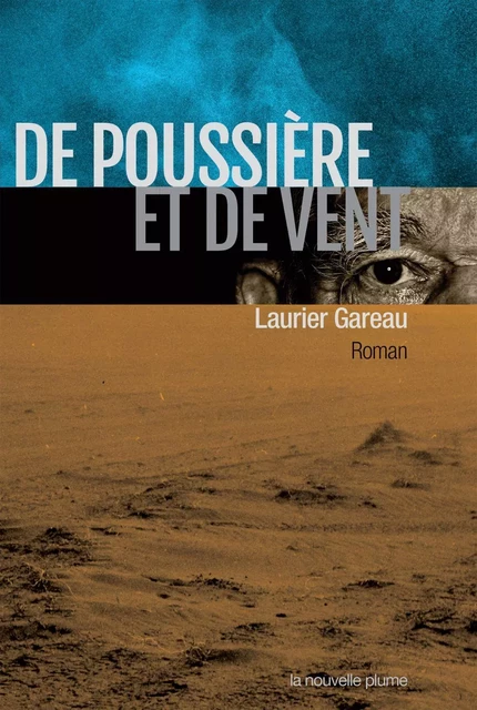 De poussière et de vent - Laurier Gareau - Éditions de la Nouvelle Plume