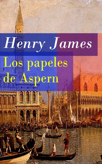 Los papeles de Aspern - Henry James - e-artnow