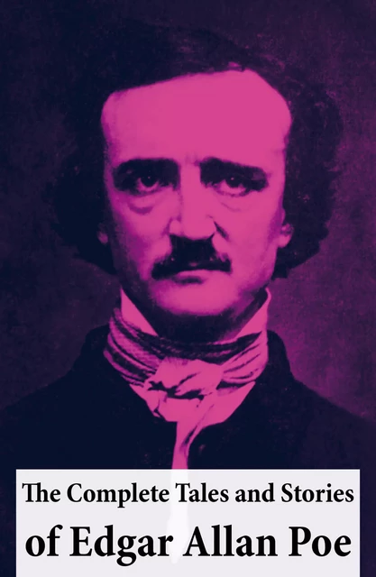 The Complete Tales and Stories of Edgar Allan Poe - Edgar Allan Poe - e-artnow