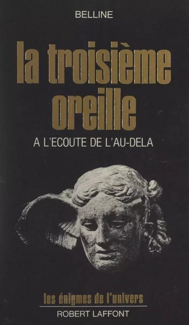 La troisième oreille -  Belline - (Robert Laffont) réédition numérique FeniXX