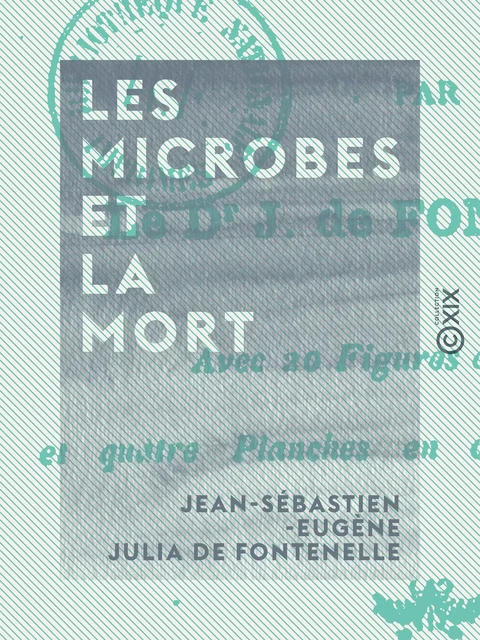 Les Microbes et la Mort - Jean-Sébastien-Eugène Julia de Fontenelle - Collection XIX