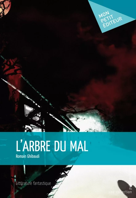 L'Arbre du mal - Romain Ghibaudi - Mon Petit Editeur