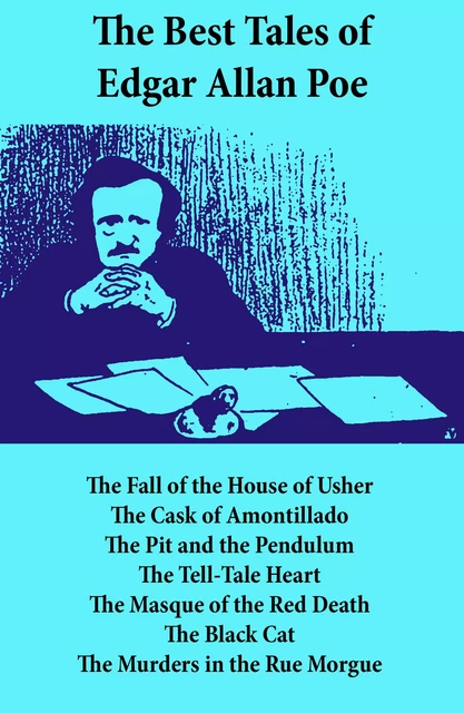 The Best Tales of Edgar Allan Poe: The Tell-Tale Heart, The Fall of the House of Usher, The Cask of Amontillado, The Pit and the Pendulum, The Tell-Tale Heart, The Masque of the Red Death, The Black Cat, The Murders in the Rue Morgue - Edgar Allan Poe - e-artnow